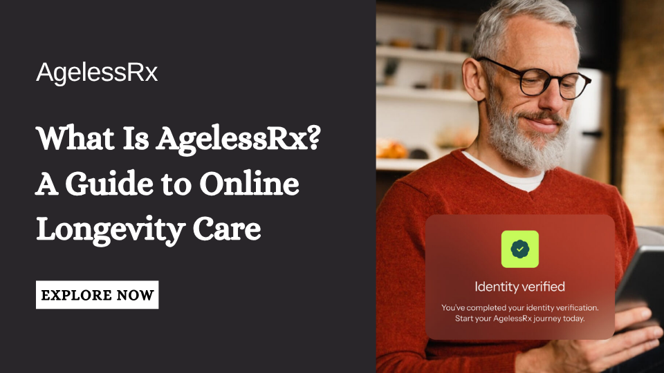 What Is AgelessRx? A Guide to Online Longevity Care