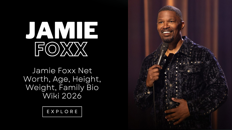 Jamie Foxx Net Worth, Age, Height, Weight, Family Bio Wiki 2026