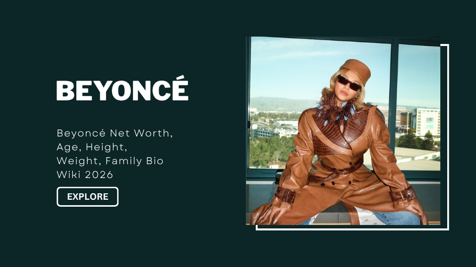 Beyoncé Net Worth, Age, Height, Weight, Family Bio Wiki 2026