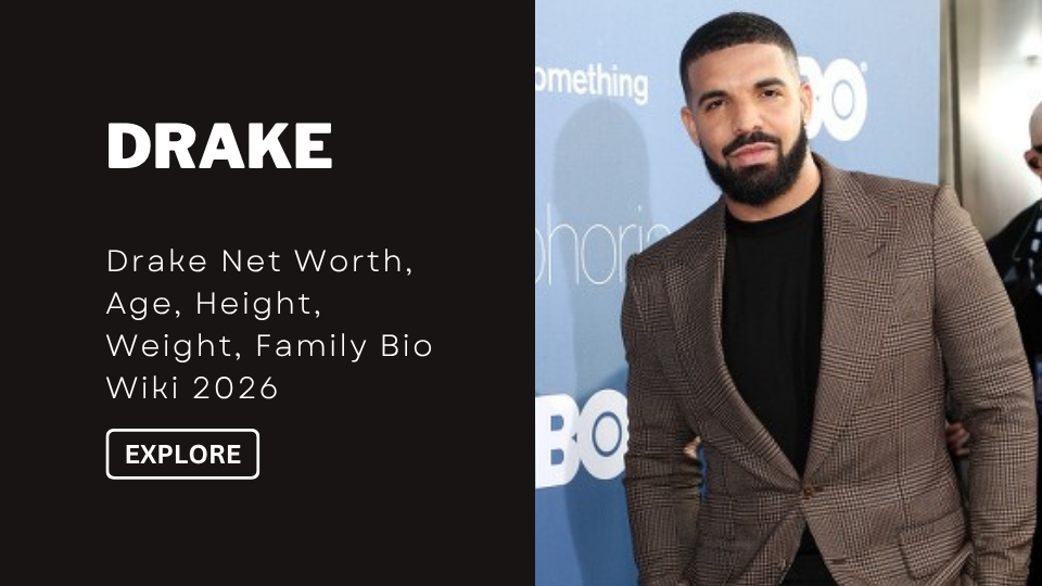 Drake Net Worth, Age, Height, Weight, Family Bio Wiki 2026